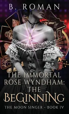 Die unsterbliche Rose Wyndham: Der Anfang - The Immortal Rose Wyndham: The Beginning