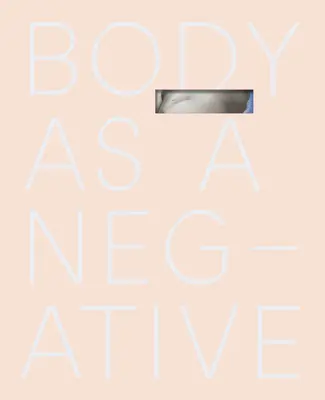 Der Körper als Negativ - Body as a Negative