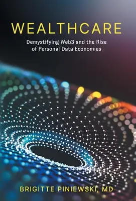 Reichtumspflege: Entmystifizierung des Web3 und der Aufstieg der persönlichen Datenökonomie - Wealthcare: Demystifying Web3 and the Rise of Personal Data Economies