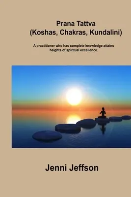 Prana Tattva (Koshas, Chakras, Kundalini): Ein Praktizierender, der über vollständiges Wissen verfügt, erlangt Höhen spiritueller Exzellenz. - Prana Tattva (Koshas, Chakras, Kundalini): A practitioner who has complete knowledge attains heights of spiritual excellence.