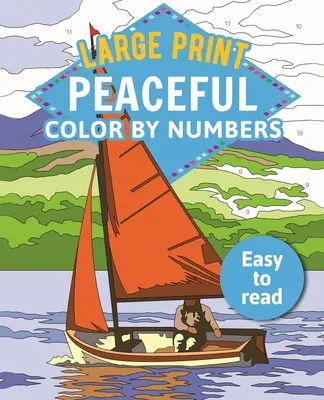 Großdruck Peaceful Color by Numbers: Leicht zu lesen - Large Print Peaceful Color by Numbers: Easy to Read