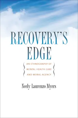 Am Rande der Genesung: Eine Ethnographie der psychischen Gesundheitsfürsorge und des moralischen Handelns - Recovery's Edge: An Ethnography of Mental Health Care and Moral Agency