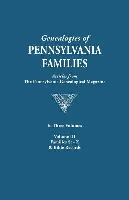Genealogies of Pennsylvania Families. eine Zusammenstellung von Artikeln aus dem Pennsylvania Genealogical Magazine. in drei Bänden. Band III: Familien - Genealogies of Pennsylvania Families. a Consolidation of Articles from the Pennsylvania Genealogical Magazine. in Three Volumes. Volume III: Families