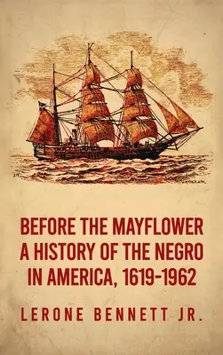 Vor der Mayflower: Eine Geschichte des Negers in Amerika, 1619-1962 Hardcover - Before the Mayflower: A History of the Negro in America, 1619-1962 Hardcover