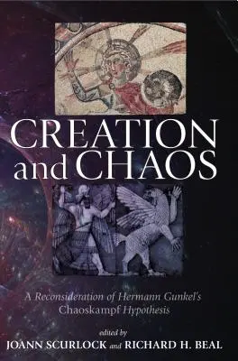 Schöpfung und Chaos: Eine Neubetrachtung der Chaoskampf-Hypothese von Hermann Gunkel - Creation and Chaos: A Reconsideration of Hermann Gunkel's Chaoskampf Hypothesis