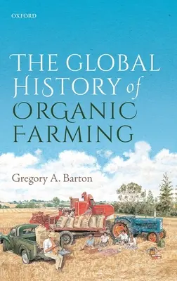 Die globale Geschichte des ökologischen Landbaus - The Global History of Organic Farming