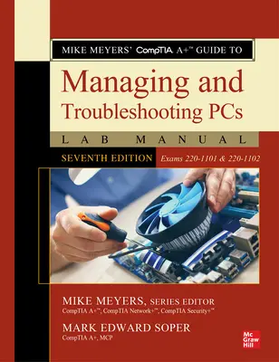 Mike Meyers' Comptia A+ Leitfaden zur Verwaltung und Fehlerbehebung von PCs Laborhandbuch, Siebte Auflage (Prüfungen 220-1101 & 220-1102) - Mike Meyers' Comptia A+ Guide to Managing and Troubleshooting PCs Lab Manual, Seventh Edition (Exams 220-1101 & 220-1102)