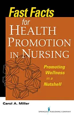 Schnelle Fakten zur Gesundheitsförderung in der Pflege: Wellness-Förderung auf den Punkt gebracht - Fast Facts for Health Promotion in Nursing: Promoting Wellness in a Nutshell