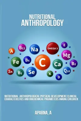 Ernährungsanthropologische körperliche Entwicklung Klinische Merkmale und biochemische Parameter bei Kindern - Nutritional Anthropological Physical Development Clinical Characteristics and Biochemical Parameters Among Children