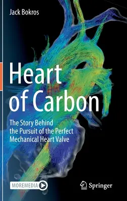 Herz aus Kohlenstoff: Die Geschichte hinter der Suche nach der perfekten mechanischen Herzklappe - Heart of Carbon: The Story Behind the Pursuit of the Perfect Mechanical Heart Valve