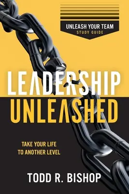 Entfesselte Führung: Entfesseln Sie Ihr Team - Studienführer - Leadership Unleashed: Unleash Your Team - Study Guide