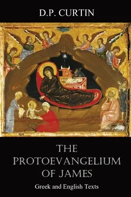 Das Protoevangelium des Jakobus: Griechische und englische Texte - The Protoevangelium of James: Greek and English Texts