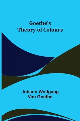 Goethes Farbenlehre - Goethe's Theory of Colours