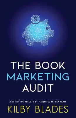 Das Buchmarketing-Audit: Bessere Ergebnisse mit einem besseren Plan - The Book Marketing Audit: Get Better Results with a Better Plan