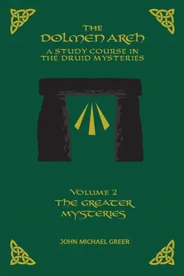 Die DOLMEN ARCH ein Studienkurs in den Druidenmysterien Band 2 die Großen Mysterien - The DOLMEN ARCH a Study Course in the Druid Mysteries Volume 2 the Greater Mysteries