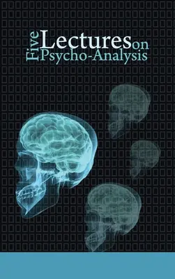 Fünf Vorlesungen über Psycho-Analyse - Five Lectures on Psycho-Analysis