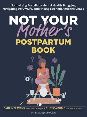 Nicht das Postpartum-Buch Ihrer Mutter: Normalisierung der psychischen Probleme nach der Geburt, Navigation durch das #Momlife und Finden von Stärke inmitten des Chaos - Not Your Mother's Postpartum Book: Normalizing Post-Baby Mental Health Struggles, Navigating #Momlife, and Finding Strength Amid the Chaos