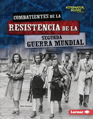 Combatientes de la Resistencia de la Segunda Guerra Mundial (Widerstandskämpfer des Zweiten Weltkriegs) - Combatientes de la Resistencia de la Segunda Guerra Mundial (World War II Resistance Fighters)