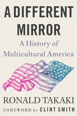 Ein anderer Spiegel: Eine Geschichte des multikulturellen Amerikas - A Different Mirror: A History of Multicultural America