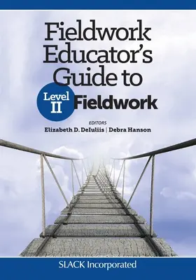 Leitfaden für Pädagogen für Feldarbeit der Stufe II - Fieldwork Educator's Guide to Level II Fieldwork