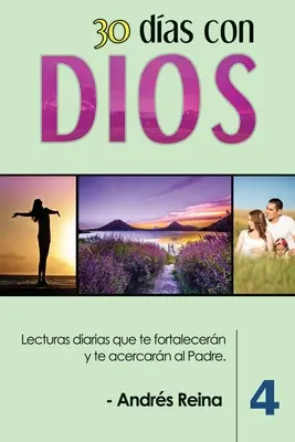 30 Das mit Dios (Band 4): Lecturas diarias que te fortalecern y te acercarn al Padre - 30 Das con Dios (Volumen 4): Lecturas diarias que te fortalecern y te acercarn al Padre