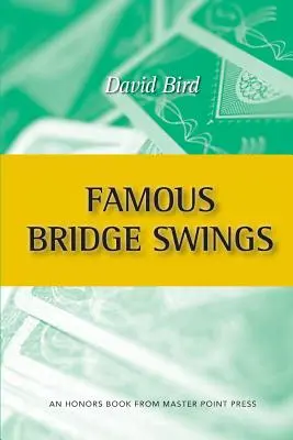 Berühmte Bridge-Schwünge: Ein ausgezeichnetes Buch von Master Point Press - Famous Bridge Swings: An Honors Book from Master Point Press