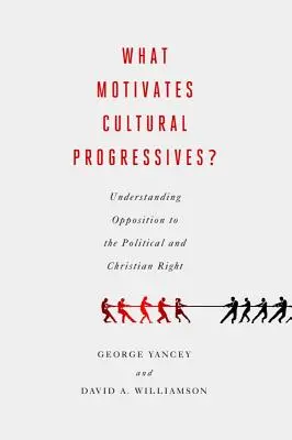 Was motiviert die kulturellen Progressiven? Die Opposition zur politischen und christlichen Rechten verstehen - What Motivates Cultural Progressives?: Understanding Opposition to the Political and Christian Right