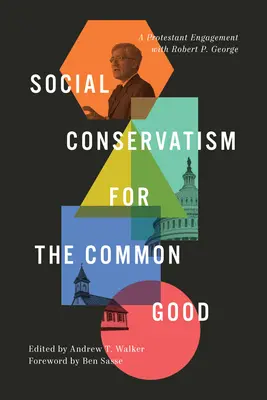 Sozialer Konservatismus für das Gemeinwohl: Eine protestantische Auseinandersetzung mit Robert P. George - Social Conservatism for the Common Good: A Protestant Engagement with Robert P. George