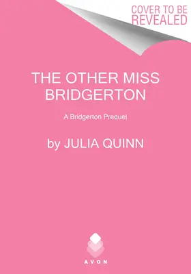 Die andere Miss Bridgerton: Eine Bridgerton-Vorgeschichte - The Other Miss Bridgerton: A Bridgerton Prequel