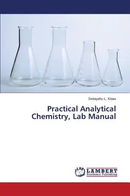 Praktische Analytische Chemie, Laborhandbuch - Practical Analytical Chemistry, Lab Manual