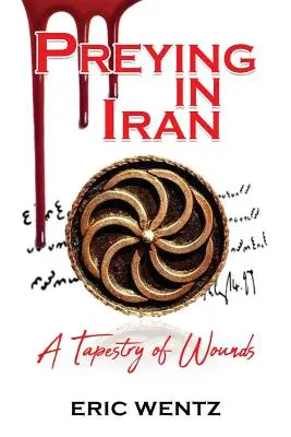Beutezüge im Iran: Ein Wandteppich aus Wunden - Preying in Iran: A Tapestry of Wounds