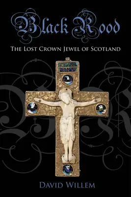 Black Rood: Das verlorene Kronjuwel von Schottland - Black Rood: The Lost Crown Jewel of Scotland