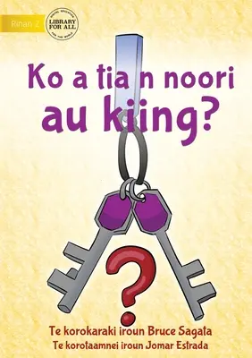 Hast du meine Schlüssel gesehen? - Ko a tia n noori au kiing? (Te Kiribati) - Have You Seen My Keys? - Ko a tia n noori au kiing? (Te Kiribati)