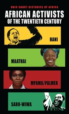 Afrikanische Aktivisten des zwanzigsten Jahrhunderts: Hani, Maathai, Mpama/Palmer, Saro-Wiwa - African Activists of the Twentieth Century: Hani, Maathai, Mpama/Palmer, Saro-Wiwa