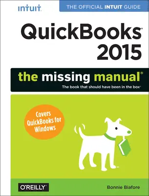 QuickBooks 2015: Das fehlende Handbuch: Das offizielle Intuit-Handbuch zu QuickBooks 2015 - QuickBooks 2015: The Missing Manual: The Official Intuit Guide to QuickBooks 2015