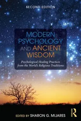 Moderne Psychologie und uralte Weisheit: Psychologische Heilungspraktiken aus den religiösen Traditionen der Welt - Modern Psychology and Ancient Wisdom: Psychological Healing Practices from the World's Religious Traditions