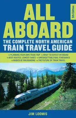 Alles an Bord: Der komplette Reiseführer für Zugreisen in Nordamerika - All Aboard: The Complete North American Train Travel Guide