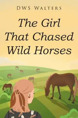 Das Mädchen, das wilde Pferde jagte - The Girl That Chased Wild Horses