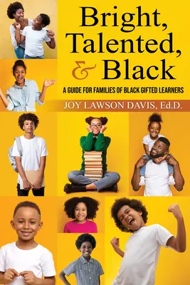 Hell, begabt und schwarz: Ein Leitfaden für Familien mit schwarzen Hochbegabten - Bright, Talented, & Black: A Guide for Families of Black Gifted Learners