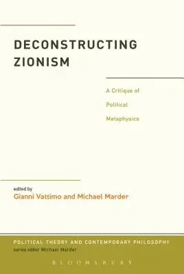 Dekonstruktion des Zionismus: Eine Kritik der politischen Metaphysik - Deconstructing Zionism: A Critique of Political Metaphysics