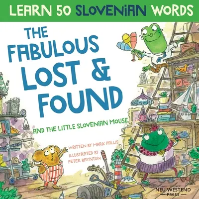 Das fabelhafte Fundbüro und die kleine slowenische Maus: Lachen Sie, während Sie 50 slowenische Wörter mit diesem lustigen, herzerwärmenden zweisprachigen Englisch-Slowenisch-Buch lernen. - The Fabulous Lost & Found and the little Slovenian mouse: Laugh as you learn 50 Slovenian words with this fun, heartwarming bilingual English Slovenia