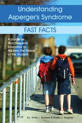 Das Asperger-Syndrom verstehen: Schnelle Fakten: Ein Leitfaden für Lehrer und Erzieher, um auf die Bedürfnisse des Schülers einzugehen - Understanding Asperger's Syndrome: Fast Facts: A Guide for Teachers and Educators to Address the Needs of the Student