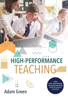 Leistungsstarker Unterricht: Wie leistungsstarke Lehrer den Erfolg ihrer Schüler maximieren - High-Performance Teaching: How high-performing teachers maximise their students' success