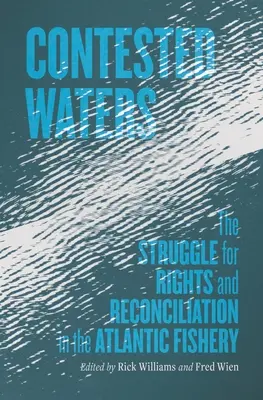 Umkämpfte Gewässer: Der Kampf um Rechte und Versöhnung in der Atlantikfischerei - Contested Waters: The Struggle for Rights and Reconciliation in the Atlantic Fishery