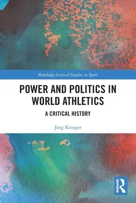 Macht und Politik in der Weltleichtathletik: Eine kritische Geschichte - Power and Politics in World Athletics: A Critical History