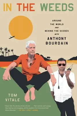Im Unkraut: Um die Welt und hinter die Kulissen mit Anthony Bourdain - In the Weeds: Around the World and Behind the Scenes with Anthony Bourdain