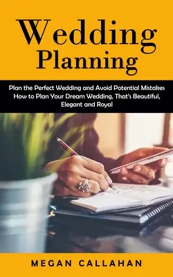Hochzeitsplanung: Planen Sie die perfekte Hochzeit und vermeiden Sie mögliche Fehler (How to Plan Your Dream Wedding, That's Beautiful, Elegant and R - Wedding Planning: Plan the Perfect Wedding and Avoid Potential Mistakes (How to Plan Your Dream Wedding, That's Beautiful, Elegant and R