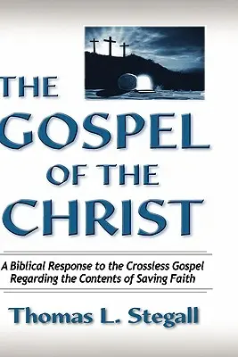 Das Evangelium von Christus: Eine biblische Antwort auf das kreuzlose Evangelium über den Inhalt des rettenden Glaubens - The Gospel of the Christ: A Biblical Response to the Crossless Gospel Regarding the Contents of Saving Faith