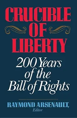 Schmelztiegel der Freiheit: 200 Jahre der Bill of Rights - Crucible of Liberty: 200 Years of the Bill of Rights