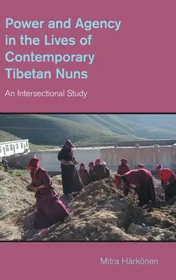 Macht und Handlungsfähigkeit im Leben zeitgenössischer tibetischer Nonnen: Eine intersektionale Studie - Power and Agency in the Lives of Contemporary Tibetan Nuns: An Intersectional Study